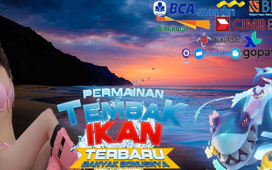 Daftar Situs Judi Tembak Ikan Online Resmi